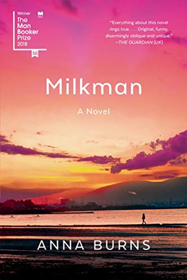 Cover Art for B07JH1DPXP, Milkman: A Novel by Anna Burns