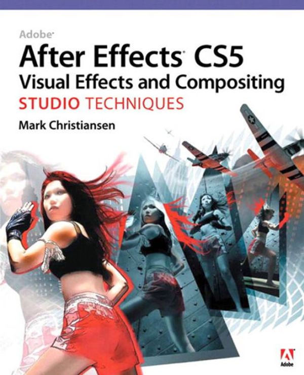 Cover Art for 9780131390553, Adobe After Effects Cs5 Visual Effects and Compositing Studio Techniques by Mark Christiansen