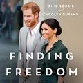 Cover Art for B0899RG8ZF, Finding Freedom by Omid Scobie, Carolyn Durand