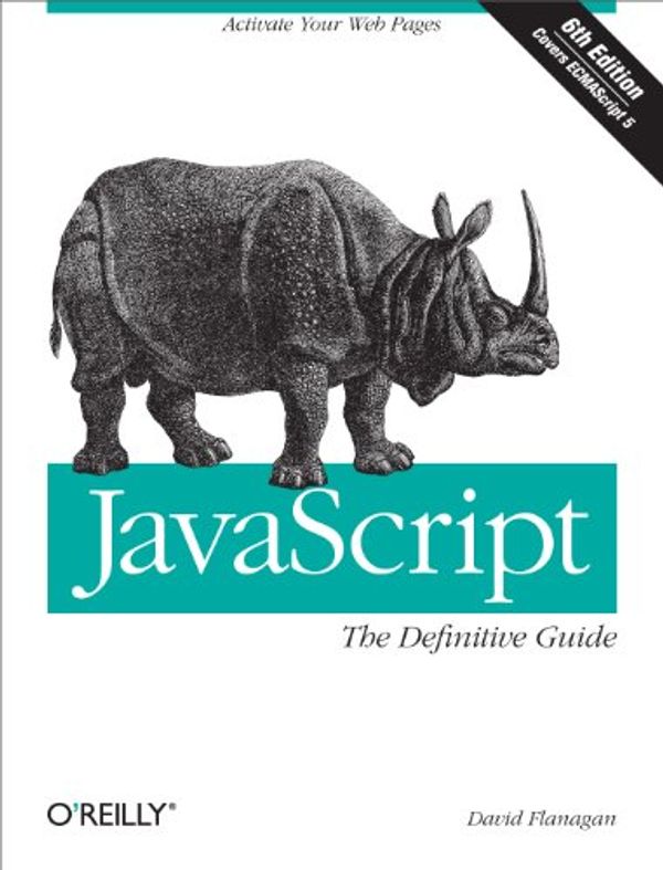 Cover Art for 8581122266663, JavaScript: The Definitive Guide: Activate Your Web Pages (Definitive Guides) by David Flanagan