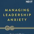Cover Art for 9781978670846, Managing Leadership Anxiety: Yours and Theirs by Steve Cuss