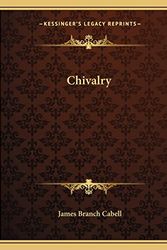 Cover Art for 9781162657837, Chivalry by James Branch Cabell