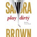 Cover Art for 9780743561457, Play Dirty by Sandra Brown