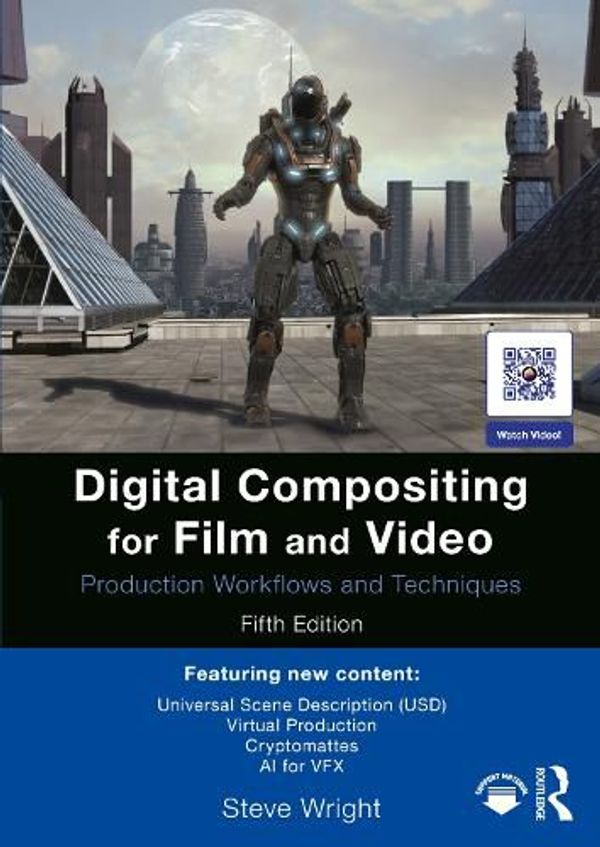 Cover Art for 9781032417998, Digital Compositing for Film and Video: Production Workflows and Techniques by Steve Wright