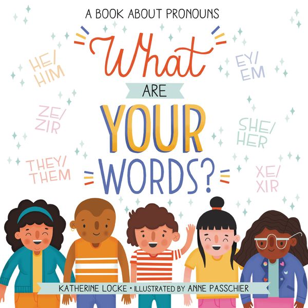 Cover Art for 9780316542067, What Are Your Words?: A Book About Pronouns by Katherine Locke