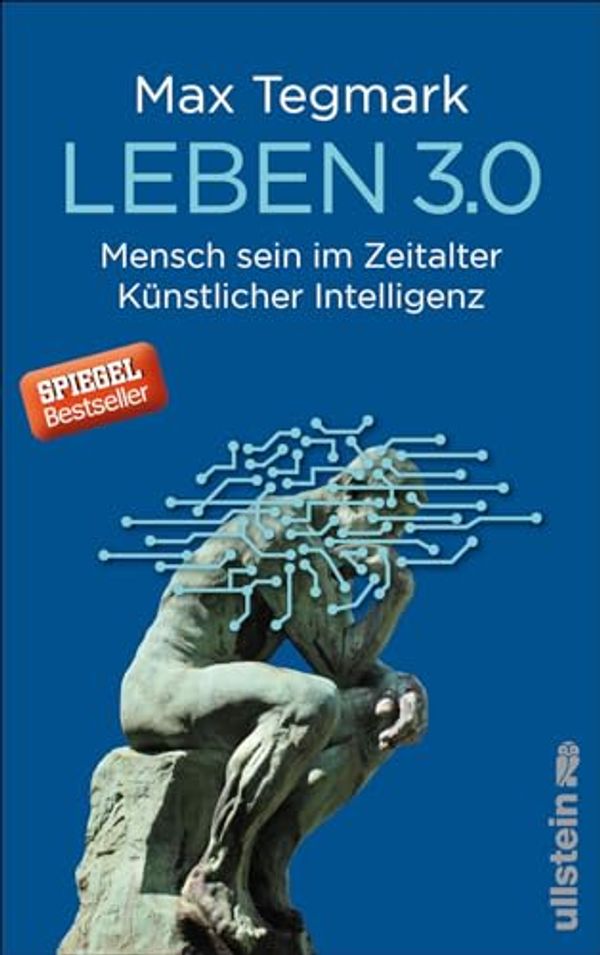 Cover Art for 9783550081453, Leben 3.0: Mensch sein im Zeitalter Künstlicher Intelligenz by Max Tegmark