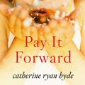 Cover Art for 9780743203890, Pay It Forward by Catherine Ryan Hyde