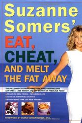 Cover Art for 9780609607220, Suzanne Somers' Eat, Cheat, and Melt the Fat Away: *Feast on Real Foods--Including Fats *Achieve Hormonal Balance *Enjoy More Than 100 New Recipes by Suzanne Somers