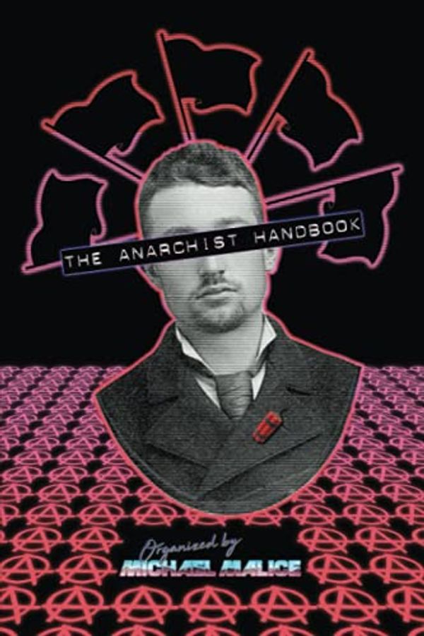 Cover Art for 9798748719629, The Anarchist Handbook by Michael Malice