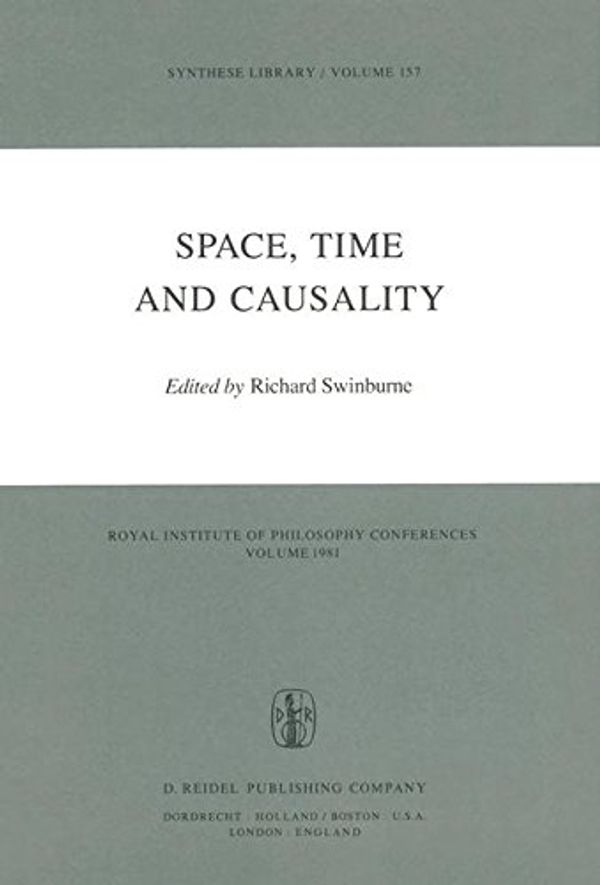 Cover Art for 9789027714374, Space, Time and Causality by Richard Swinburne