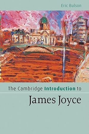 Cover Art for 9780521549653, The Cambridge Introduction to James Joyce by Bulson, Eric