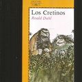 Cover Art for 9788420437545, Los Cretinos by Roald Dahl