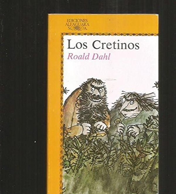 Cover Art for 9788420437545, Los Cretinos by Roald Dahl