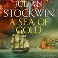 Cover Art for 9781473641068, A Sea of Gold: Thomas Kydd 21 by Julian Stockwin