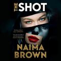 Cover Art for 9781761267352, The Shot by Naima Brown