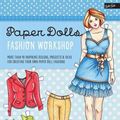 Cover Art for 9781633221659, Paper Dolls Fashion Workshop: More Than 40 Inspiring Designs, Projects & Ideas for Creating Your Own Paper Doll Fashions (Walter Foster Studio) by Norma J. Burnell