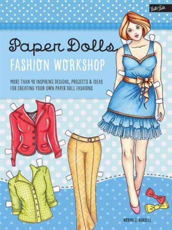 Cover Art for 9781633221659, Paper Dolls Fashion Workshop: More Than 40 Inspiring Designs, Projects & Ideas for Creating Your Own Paper Doll Fashions (Walter Foster Studio) by Norma J. Burnell