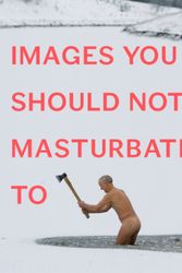 Cover Art for 9780399536496, Images You Should Not Masturbate To by Graham Johnson, Rob Hibbert, Graham Johnson & Rob Hibbert