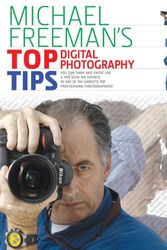 Cover Art for 9781600594182, Michael Freeman's Top Digital Photography Tips by Michael Freeman