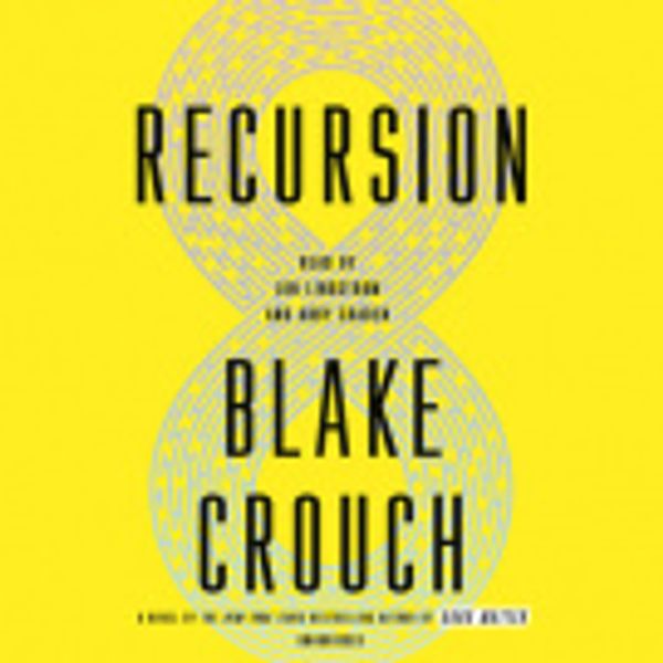 Cover Art for 9781984886880, Recursion by Blake Crouch