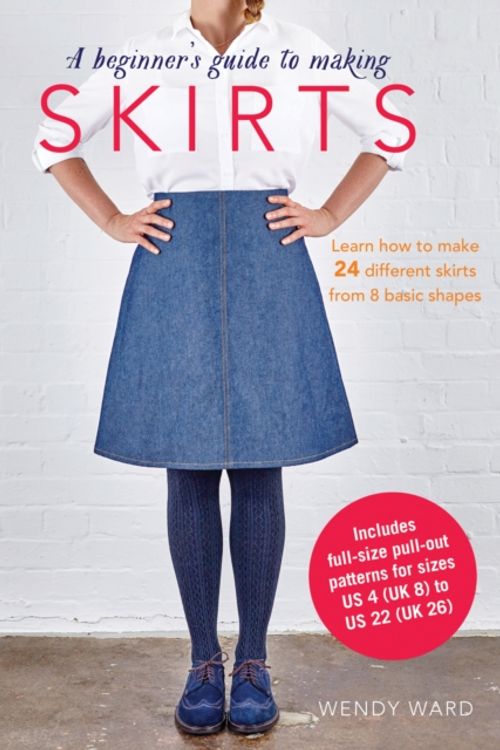 Cover Art for 9781782493709, A Beginner's Guide to Making Skirts by Wendy Ward