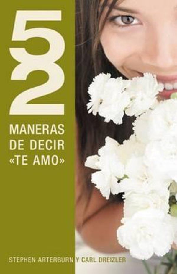 Cover Art for 9781602556348, 52 Maneras de Decir "Te Amo" = 52 Simple Ways to Say "I Love You" by Stephen Arterburn