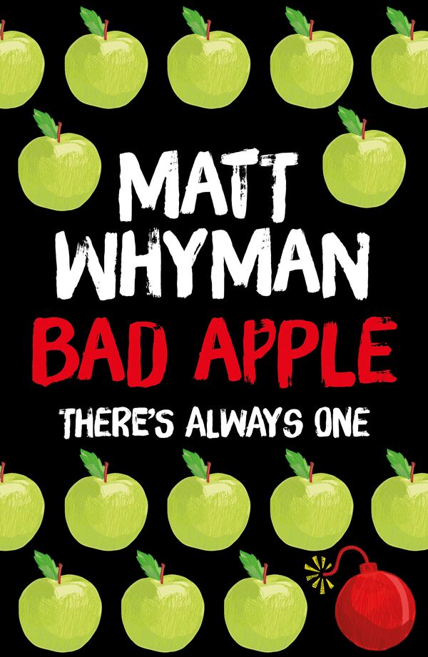 Cover Art for 9781471404207, Bad Apple by Matt Whyman