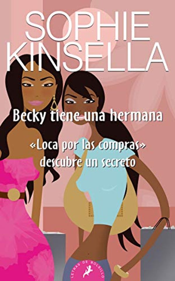 Cover Art for 9788498381733, Becky Tiene Una Hermana by Sophie Kinsella