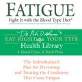 Cover Art for 9781101042922, Fatigue: Fight It with the Blood Type Diet by Dr. Peter J. D’Adamo