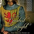Cover Art for 9781402228643, The Greatest Knight by Elizabeth Chadwick