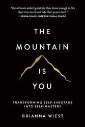 Cover Art for 9781949759228, The Mountain Is You: Transforming Self-Sabotage Into Self-Mastery by Brianna Wiest