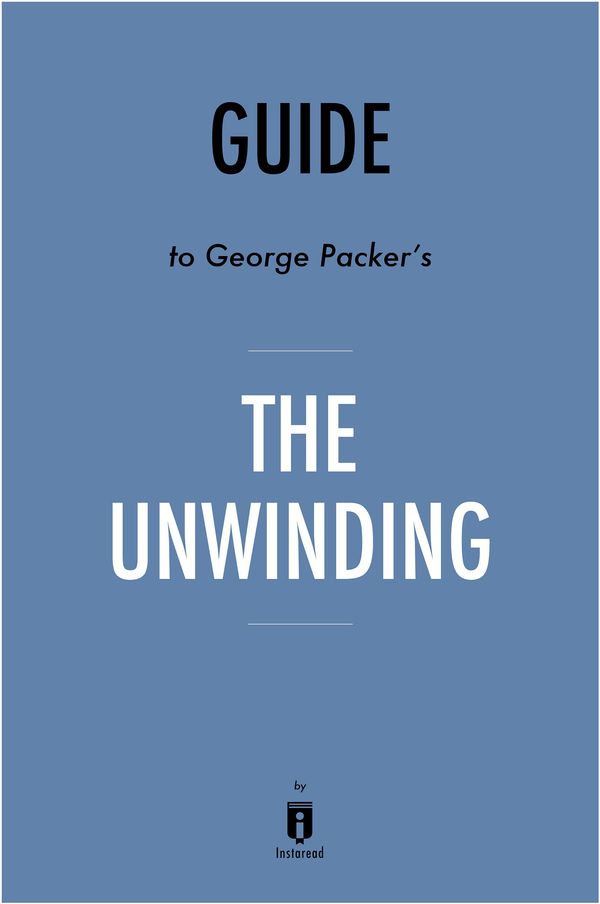 Cover Art for 9781683786627, Guide to George Packer's The Unwinding by Instaread by Instaread