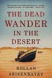 Cover Art for 9781542005395, The Dead Wander in the Desert by Rollan Seisenbayev
