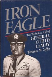 Cover Art for 9780517551882, Iron Eagle Turbulent Life Gen by Thomas M Coffey