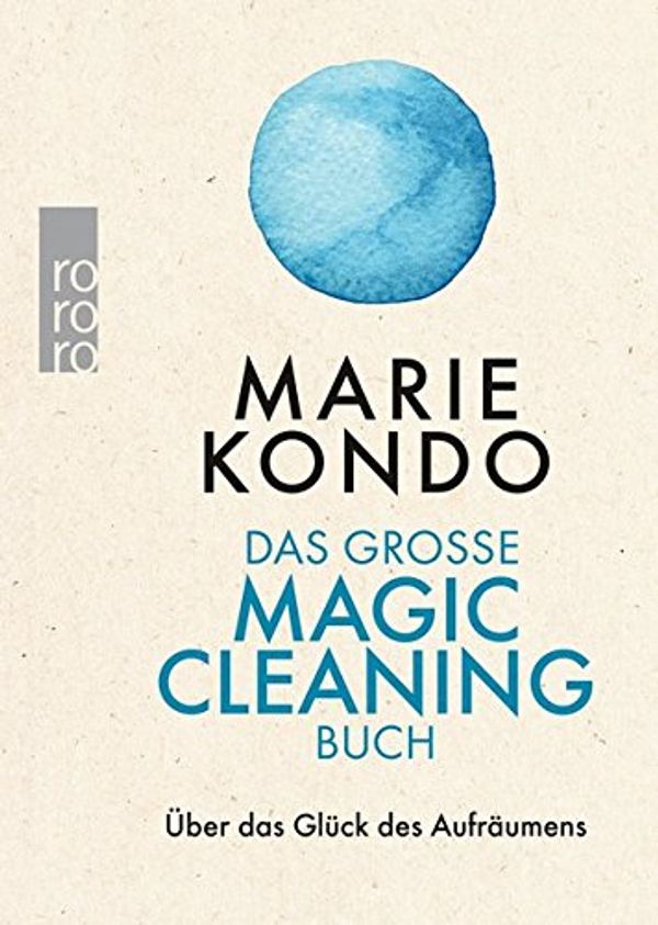 Cover Art for 9783499633812, Das große Magic-Cleaning-Buch: Über das Glück des Aufräumens by Marie Kondo