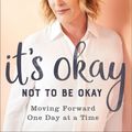 Cover Art for 9780801078002, It's Okay Not to Be OkayMoving Forward One Day at a Time by Sheila Walsh