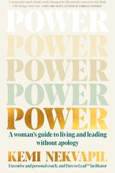 Cover Art for 9781761045240, POWER: How women can live and lead without apology by Kemi Nekvapil