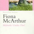 Cover Art for 9780733529955, Midwife under fire! by Fiona McArthur
