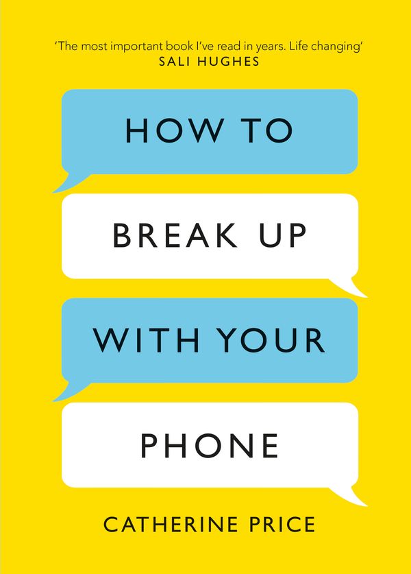 Cover Art for 9781409176268, How to Break Up With Your Phone: The 30-Day Plan to Take Back Your Life by Catherine Price