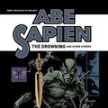 Cover Art for 9781506733807, Abe Sapien: The Drowning and Other Stories by Mignola, Mike, Arcudi, John