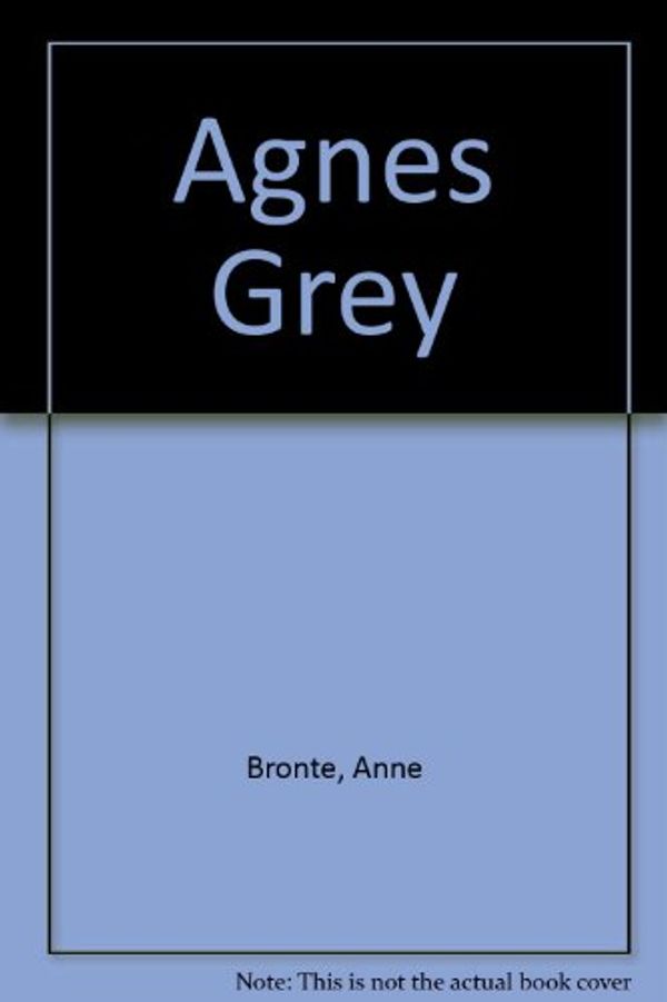 Cover Art for 9780754055372, The Agnes Grey by Anne Bronte