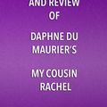 Cover Art for 9781635966435, Summary, Analysis, and Review of Daphne Du Maurier's My Cousin Rachel by Start Publishing Notes