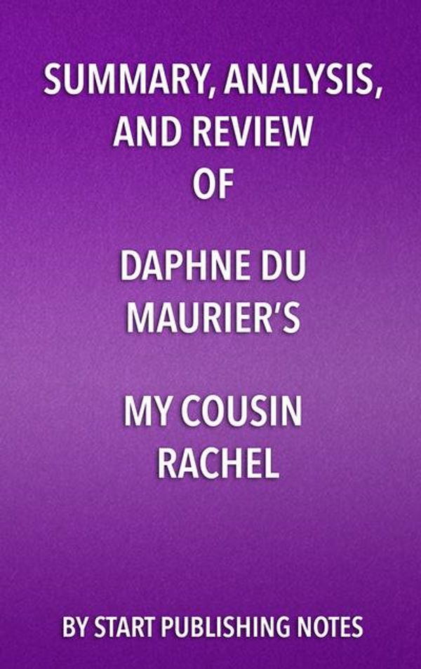 Cover Art for 9781635966435, Summary, Analysis, and Review of Daphne Du Maurier's My Cousin Rachel by Start Publishing Notes