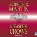 Cover Art for 9780736695916, A Feast For Crows by John Lee (Narrator) George Martin (, RR