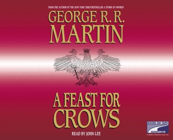 Cover Art for 9780736695916, A Feast For Crows by John Lee (Narrator) George Martin (, RR