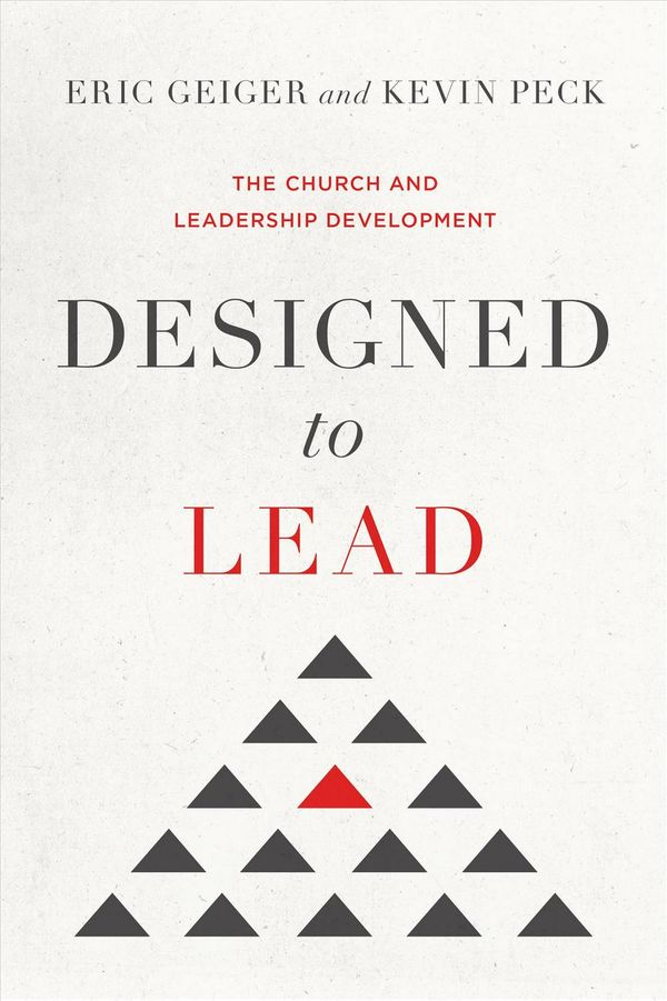 Cover Art for 9781433690242, Designed to Lead: The Church and Leadership Development by Eric Geiger
