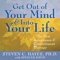 Cover Art for 9781572244252, Get Out of Your Mind and into Your Life by Steven C. Hayes