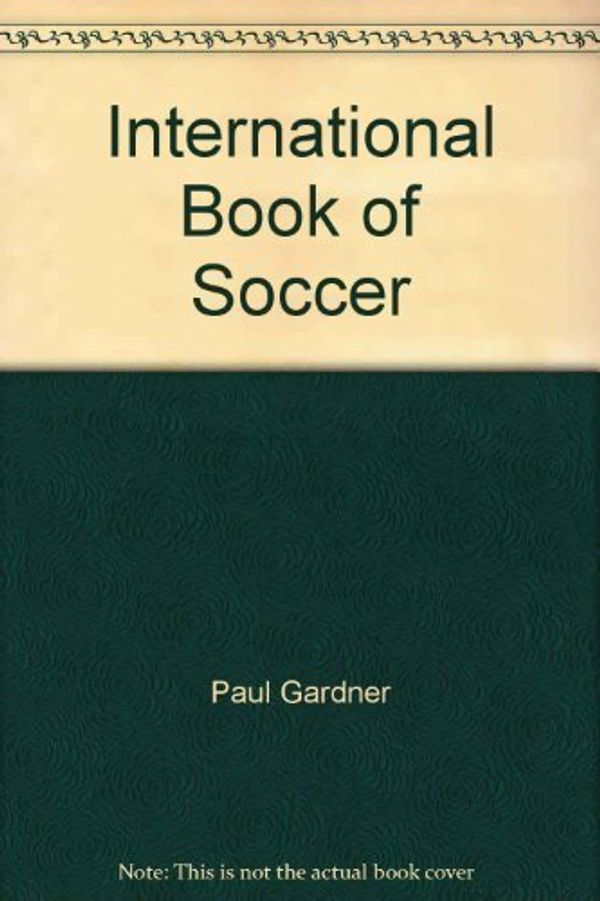 Cover Art for 9780894790041, The International book of soccer by Michael & Peter Arnold & Christopher Davis & Paul Gardner & Martin Tyler Archer