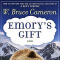 Cover Art for 9780765327819, Emory's Gift by W. Bruce Cameron