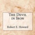 Cover Art for 9781548751227, The Devil in Iron by Robert E. Howard